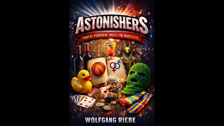 ASTONISHERS: Punchy, Powerful Tricks for Magicians by Wolfgang Riebe - ebook